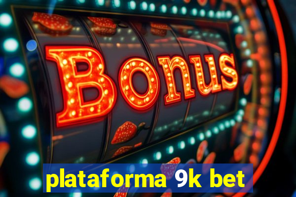 plataforma 9k bet